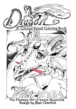 Dragon: Colored Pencil Coloring Book, the Fantasy Art of Laura Reynolds, Paperback/Baer Charlton