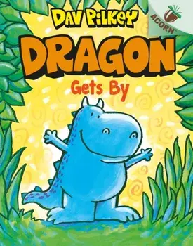 Dragon Gets By, Paperback/Dav Pilkey