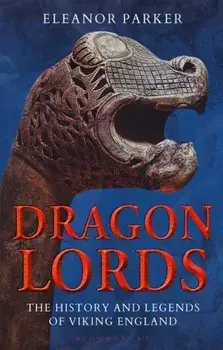 Dragon Lords. The History and Legends of Viking England, Paperback/Eleanor Parker