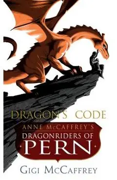 Dragon's Code: Anne McCaffrey's Dragonriders of Pern - Gigi Mccaffrey