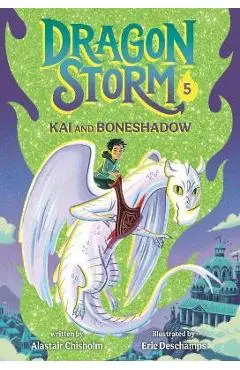 Dragon Storm #5: Kai and Boneshadow - Alastair Chisholm