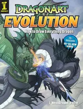 DragonArt Evolution: How to Draw Everything Dragon, Paperback/J. Neon Dragon Peffer