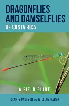 Dragonflies and Damselflies of Costa Rica: A Field Guide, Paperback/Dennis R. Paulson