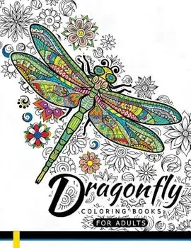 Dragonfly Coloring Books for Adults: Magical Wonderful Dragonflies in the Flower Garden, Paperback/Dragonfly Coloring Books