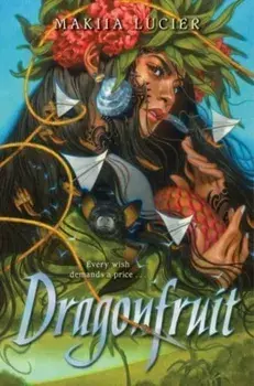 Dragonfruit, Hardback/Makiia Lucier