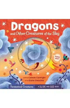 Dragons and Other Creatures of the Sky - Celeste Cortright