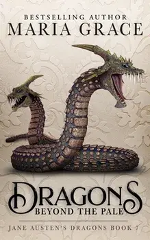 Dragons Beyond the Pale, Paperback/Maria Grace