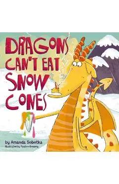 Dragons Can't Eat Snow Cones - Amanda Sobotka