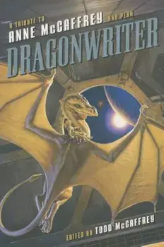 Dragonwriter: A Tribute to Anne McCaffrey and Pern, Paperback/Todd McCaffrey