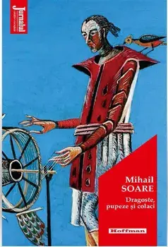 Dragoste, pupeze si colaci - Mihail Soare/Mihail Soare