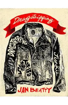 Dragstripping: Poems - Jan Beatty