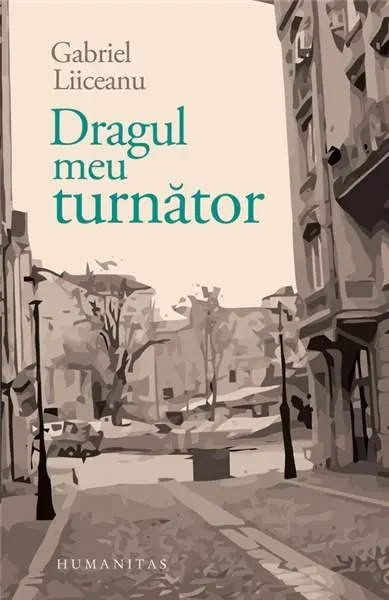Dragul meu turnator | Gabriel Liiceanu