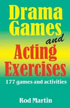 Drama Games and Acting Exercises: 177 Games and Activities, Paperback/Rod Martin