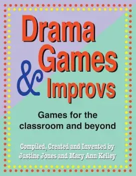 Drama Games and Improvs: Games for the Classroom and Beyond, Paperback/Justine Jones