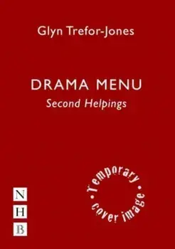 Drama Menu: Second Helpings. Another 160 Tasty Theatre Games, Spiral Bound/Glyn Trefor-Jones