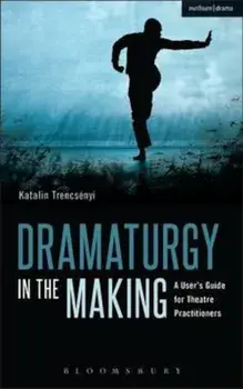 Dramaturgy in the Making, Paperback/Katalin Trencsenyi