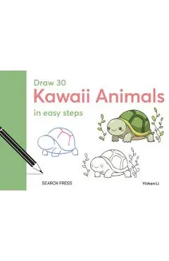 Draw 30: Kawaii Animals: In Easy Steps - Yishan Li