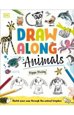 Draw Along Animals: Sketch Your Way Through the Animal Kingdom - Pippa Pixley