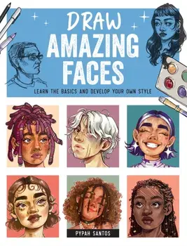 Draw Amazing Faces. Learn the Basics and Develop Your Own Style, Paperback/Pypah Santos
