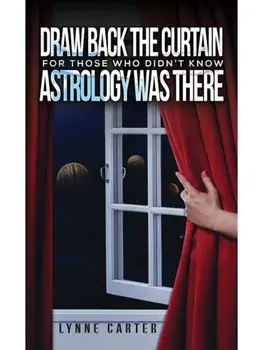 Draw Back the Curtain. For Those Who Didn't Know Astrology Was There, Paperback/Lynne Carter