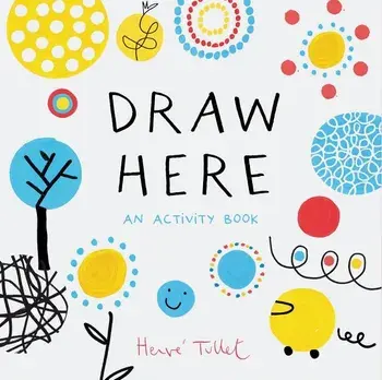 Draw Here: An Activity Book, Paperback/Herve Tullet