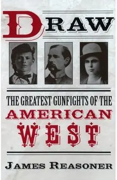 Draw: The Greatest Gunfights of the American West - James Reasoner