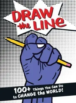 Draw the Line: 100 Things You Can Do to Change the World!, Paperback/The Draw the Line Artists