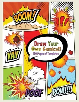 Draw Your Own Comics! 150 pages of blank templates for kids and adults, Paperback/Boomer Press