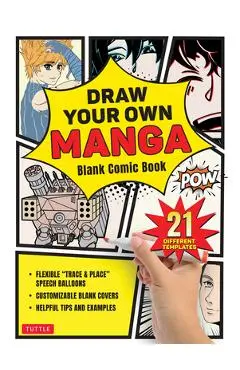 Draw Your Own Manga: Blank Comic Book (with 21 Different Templates) - Tuttle Studio