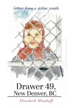 Drawer 49, New Denver, BC: letters from a stolen youth, Paperback/Elizabeth Hlookoff