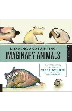 Drawing and Painting Imaginary Animals: A Mixed-Media Workshop with Carla Sonheim - Carla Sonheim