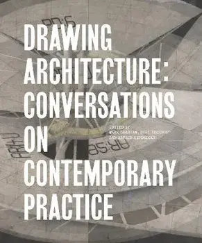 Drawing Architecture. Conversations on Contemporary Practice, Hardback/***