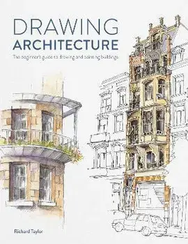 Drawing Architecture. The beginner's guide to drawing and painting buildings, Paperback/Richard Taylor
