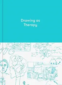 Drawing as Therapy: Know Yourself Through Art, Hardback/The School Of Life