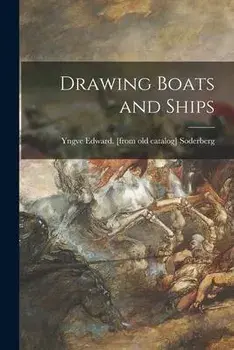 Drawing Boats and Ships, Paperback/Yngve Edward Soderberg