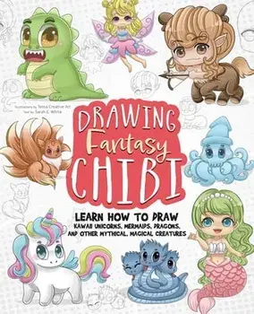 Drawing Fantasy Chibi: Learn How to Draw Kawaii Unicorns, Mermaids, Dragons, and Other Mythical, Magical Creatures! (How to Draw Books), Paperback/Tessa Creative Art