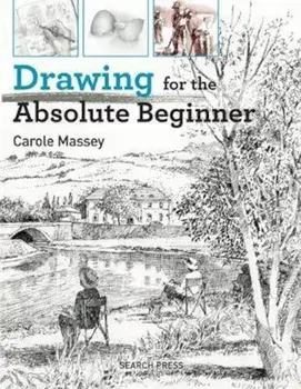 Drawing for the Absolute Beginner, Paperback/Carol Massey
