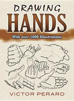 Drawing Hands: With Over 1000 Illustrations, Paperback/Victor Perard