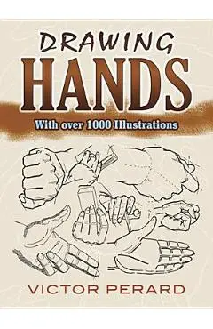 Drawing Hands: With Over 1000 Illustrations - Victor Perard