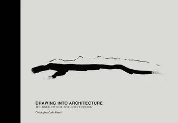 Drawing into Architecture. The Sketches of Antoine Predock, Hardback/Christopher Curtis Mead