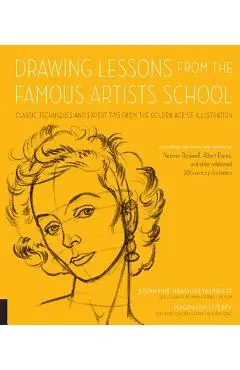Drawing Lessons from the Famous Artists School: Classic Techniques and Expert Tips from the Golden Age of Illustration - Featuring the Work and Words - Stephanie Haboush Plunkett