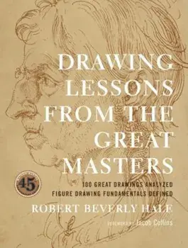 Drawing Lessons from the Great Masters: 45th Anniversary Edition, Paperback/Robert Beverly Hale