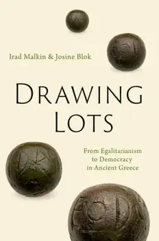 Drawing Lots. From Egalitarianism to Democracy in Ancient Greece, Hardback/***