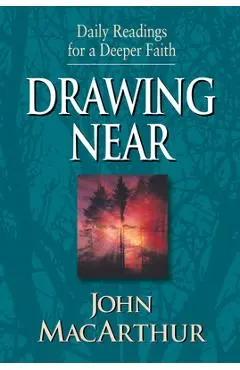 Drawing Near: Daily Readings for a Deeper Faith - John Macarthur