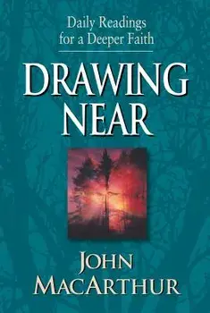 Drawing Near: Daily Readings for a Deeper Faith, Paperback/John MacArthur