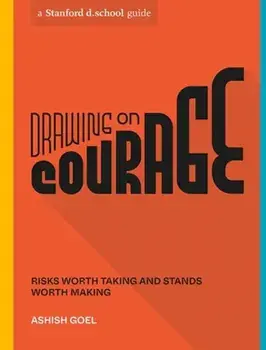 Drawing on Courage. Risks Worth Taking and Stands Worth Making, Paperback/Stanford d.school
