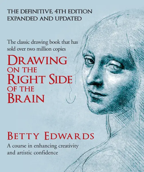 Drawing on the Right Side of the Brain | Betty Edwards