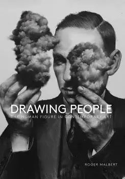 Drawing People: The Human Figure in Contemporary Art, Paperback/Roger Malbert