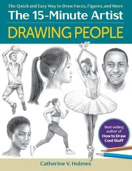 Drawing People. The Quick and Easy Way to Draw Faces, Figures, and More, Paperback/Catherine V. Holmes