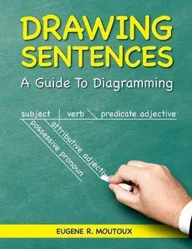 Drawing Sentences: A Guide to Diagramming, Paperback/Eugene Moutoux